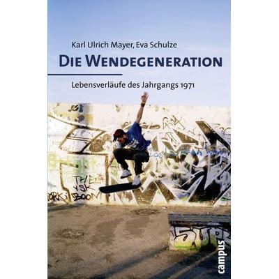 Die Wendegeneration, Taschenbuch von Karl Ulrich Mayer,Eva Schulze, Campus, 978-3-593-39036-9