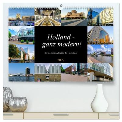 Holland - ganz modern! (hochwertiger Premium Wandkalender 2027 DIN A2 quer), Kunstdruck in Hochglanz