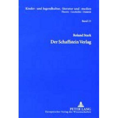 Der Schaffstein Verlag, Taschenbuch von Roland Stark, Peter Lang GmbH, Internationaler Verlag der Wissenschaften, 978-3-631-50985-2