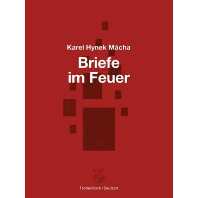 Briefe im Feuer, Gebundene Ausgabe von Karel Hynek Mácha, Ketos, 978-3-903124-04-2