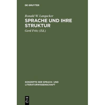 Sprache und ihre Struktur, Gebundene Ausgabe von Ronald W. Langacker, De Gruyter Mouton, 978-3-11-100168-5