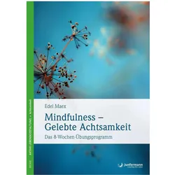 Mindfulness gelebte Achtsamkeit, Ratgeber von Edel Maex