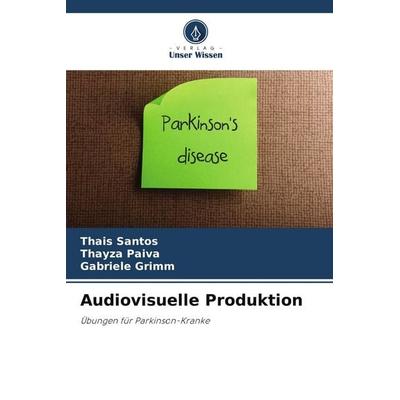 Audiovisuelle Produktion, Taschenbuch von Thais Santos,Thayza Paiva,Gabriele Grimm, Verlag Unser Wissen, 978-620-7-65697-4