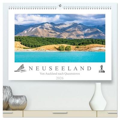 Neuseeland - Von Auckland nach Queenstown (hochwertiger Premium Wandkalender 2026 DIN A2 quer), Kunstdruck in Hochglanz