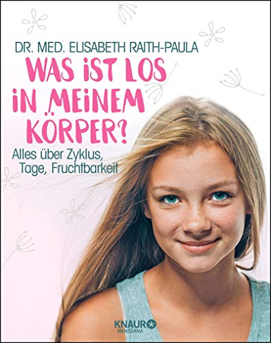 Raith-Paula, Dr. med. Elisabeth - Was ist los in meinem Körper?: Alles über Zyklus, Tage, Fruchtbarkeit - Preis vom 15.10.2026 23:06:25 h