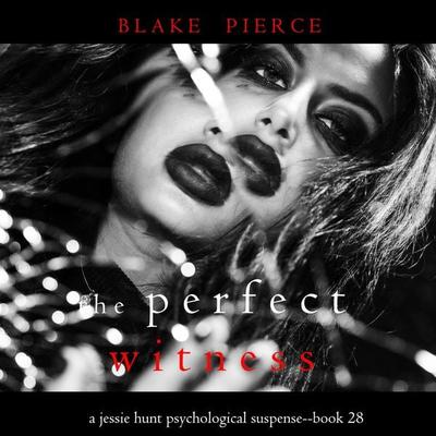 The Perfect Witness (A Jessie Hunt Psychological Suspense Thriller—Book Twenty-Eight) - Blake Pierce, Audio, 9781094329901