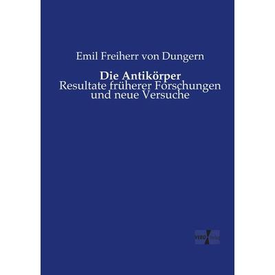 Die Antikörper, Taschenbuch von Emil Freiherr Dungern, Vero Verlag, 978-3-7372-1247-2