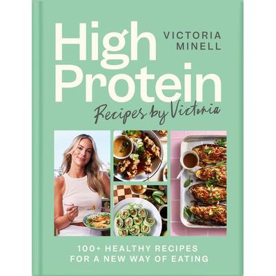 High Protein Recipes by Victoria, Gebundene Ausgabe von Victoria Minell, Pan macmillan Ltd., 978-1-03-741501-2