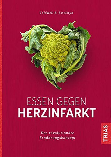 Esselstyn, Caldwell B. - Essen gegen Herzinfarkt: Das revolutionäre Ernährungskonzept - Preis vom 09.10.2026 07:28:09 h