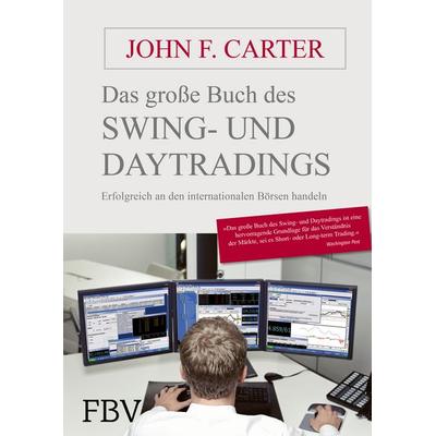 Das große Buch des Swing- und Daytradings, Taschenbuch von John F. Carter, Finanzbuch Verlag, 978-3-95972-852-2