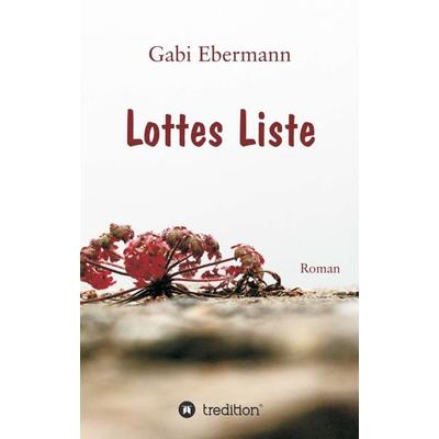 Lottes Liste, Taschenbuch von Gabi Ebermann, Tredition, 978-3-7439-5373-4