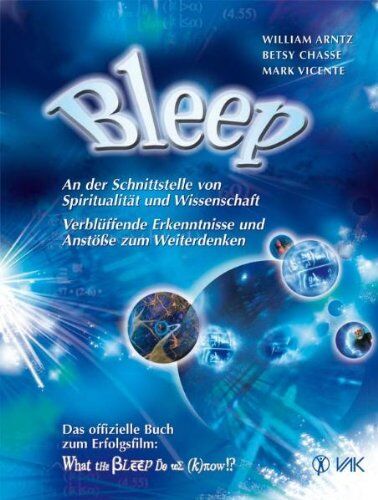 William Arntz - Bleep: An der Schnittstelle von Spiritualität und Wissenschaft: Verblüffende Erkenntnisse und Anstösse zum Weiterdenken - Preis vom 30.09.2026 09:01:18 h
