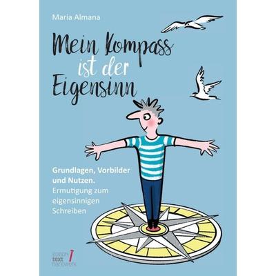 Mein Kompass ist der Eigensinn, Taschenbuch von Maria Almana, Tredition, 978-3-347-01828-0