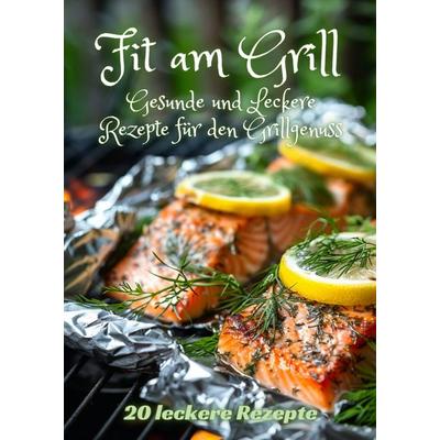 Fit am Grill, Gebundene Ausgabe von Diana Kluge, Tredition, 978-3-384-24973-9