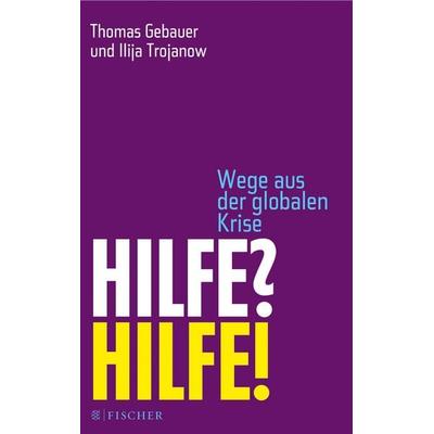 Hilfe? Hilfe!, Taschenbuch von Thomas Gebauer,Ilija Trojanow, Fischer Taschenbuch Verlag, 978-3-596-70188-9