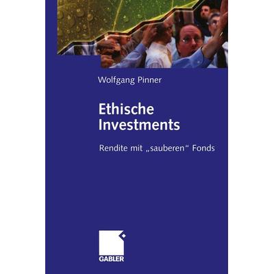 Ethische Investments, Taschenbuch von Wolfgang Pinner, Betriebswirtschaftlicher Verlag Gabler, 978-3-322-82471-4
