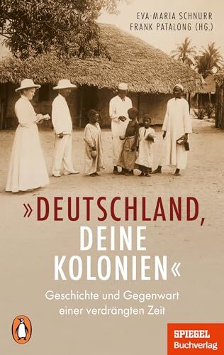 Eva-Maria Schnurr - „Deutschland, deine Kolonien“: Geschichte und Gegenwart einer verdrängten Zeit - Ein SPIEGEL-Buch - Preis vom 01.10.2026 17:08:56 h