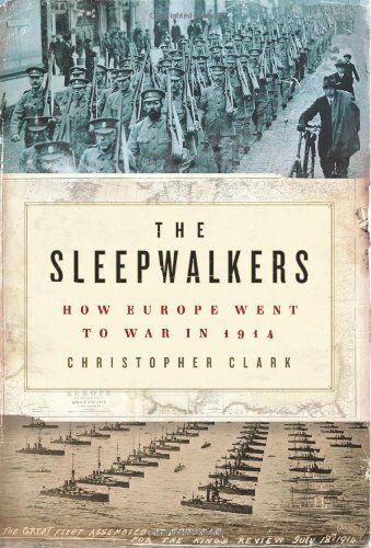 Christopher Clark - The Sleepwalkers: How Europe Went to War in 1914 - Preis vom 09.10.2026 07:28:09 h