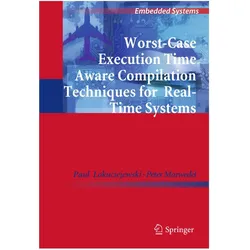 Worst-Case Execution Time Aware Compilation Techniques for Real-Time Systems, Fachbücher von Peter Marwedel, Paul Lokuciejewski
