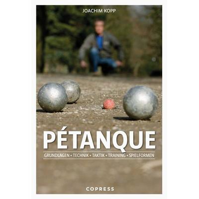 Pétanque. Grundlagen, Technik, Taktik, Training, Spielformen., Taschenbuch von Joachim Kopp, Copress, 978-3-7679-1296-0