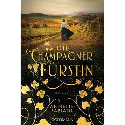 Die Champagnerfürstin, Taschenbuch von Annette Fabiani, Goldmann
