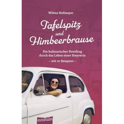 Tafelspitz und Himbeerbrause, Gebundene Ausgabe von Wilma Hofmayer, Ennsthaler, 978-3-7095-0161-0