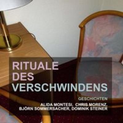 Rituale des Verschwindens - Dominik Steiner,Alida Montesi,Chris Morenz,Björn Sommersacher, Audio, 9783957911070