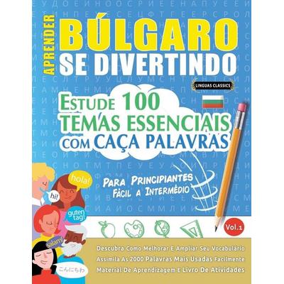 APRENDER BÚLGARO SE DIVERTINDO! - PARA PRINCIPIANTES, Taschenbuch von Linguas Classics, Linguas Classics