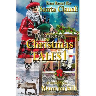 Christmas Tales 1, Taschenbuch von Pia Guttenson, Epubli, 978-3-8187-6083-0