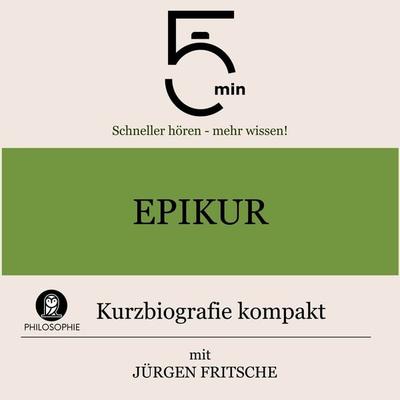Epikur: Kurzbiografie kompakt - 5 Minuten,5 Minuten Biografien,Jürgen Fritsche, Audio, 9783754504628