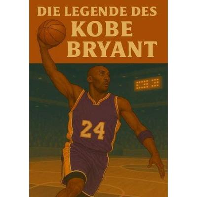 Basketball Legenden / Die Legende des Kobe Bryant, Taschenbuch von Anton Bauer, Epubli, 978-3-8197-6639-8