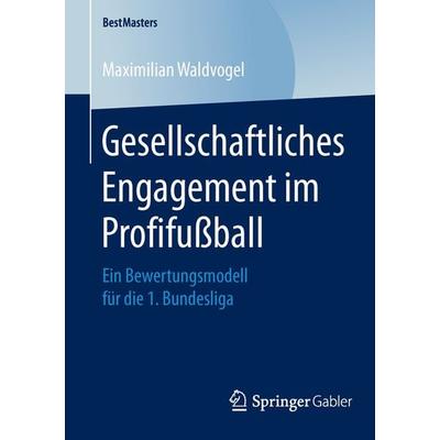 Gesellschaftliches Engagement im Profifußball, Taschenbuch von Maximilian Waldvogel, Springer Fachmedien Wiesbaden GmbH, 978-3-658-05235-5
