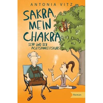 Sakra, mein Chakra, Taschenbuch von Antonia Vitz, Tolino media, 978-3-7592-6805-1