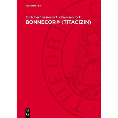 Bonnecor® (Titacizin), Gebundene Ausgabe von Karl-Joachim Rostock,Gisela Rostock, De Gruyter, 978-3-11-273542-8