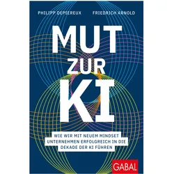Depiereux:Mut zur KI, Fachbücher von Friedrich Arnold, Philipp Depiereux