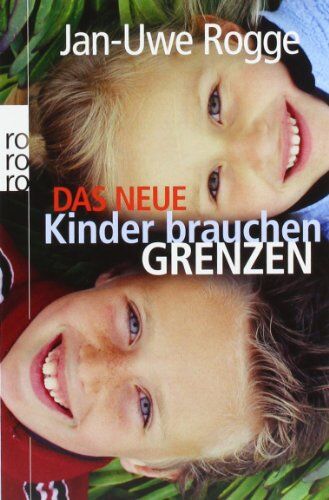 Jan-Uwe Rogge - Das neue Kinder brauchen Grenzen - Preis vom 16.10.2026 11:41:07 h