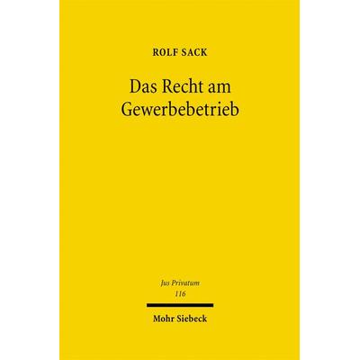 Das Recht am Gewerbebetrieb, Gebundene Ausgabe von Rolf Sack, Mohr Siebeck, 978-3-16-149239-6