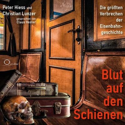 Blut auf den Schienen - Peter Hiess,Christian Lunzer, Audio, 9783956168055