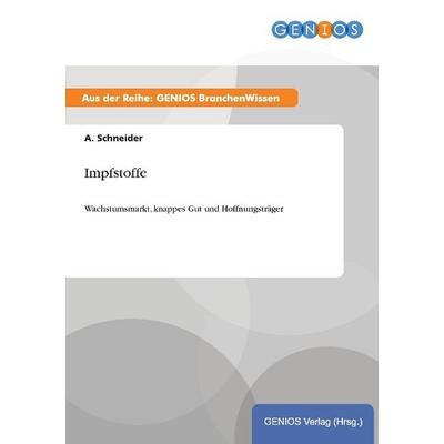 Impfstoffe, Taschenbuch von A. Schneider, GRIN, 978-3-7379-4679-7