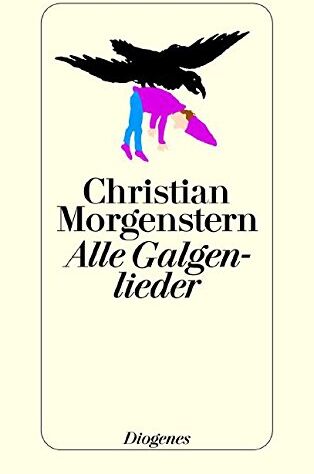 Christian Morgenstern - Alle Galgenlieder: Galgenlieder /Palmström /Palma Kunkel /Der Gingganz - Preis vom 17.10.2026 19:25:27 h