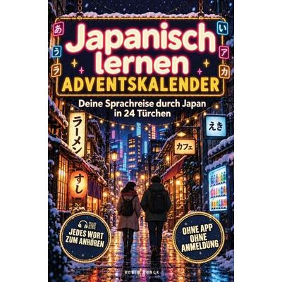 Japanisch lernen Adventskalender - Deine Sprachreise durch Japan in 24 Türchen, Taschenbuch von Robin Runck, Travel Forever Reisebuchverlag,