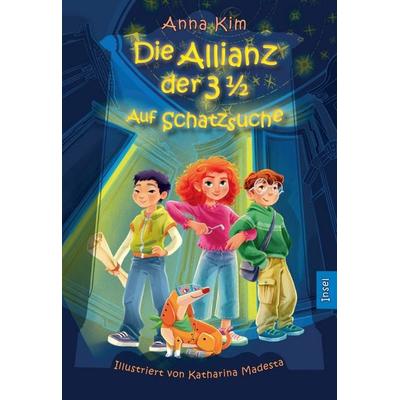 Die Allianz der 3½ − Auf Schatzsuche (Die Allianz der 3 1/2 1), Gebundene Ausgabe von Anna Kim, Insel, 978-3-458-64471-2