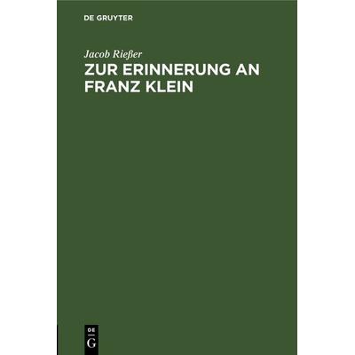Zur Erinnerung an Franz Klein, Gebundene Ausgabe von Jacob Riesser, De Gruyter, 978-3-11-126068-6