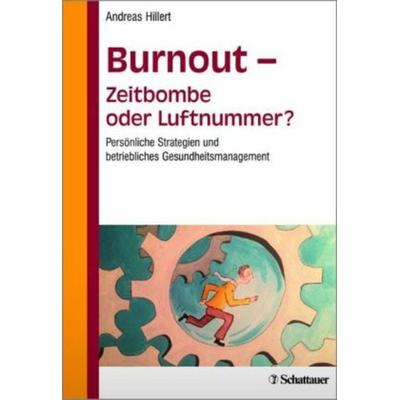 Burnout - Zeitbombe oder Luftnummer?, Taschenbuch von Andreas Hillert, Schattauer, 978-3-7945-3042-7