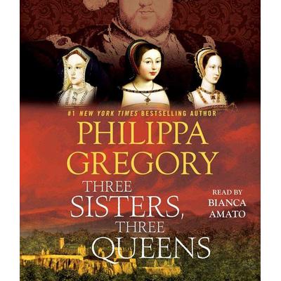 Three Sisters, Three Queens - Philippa Gregory, CD, 9781508211563