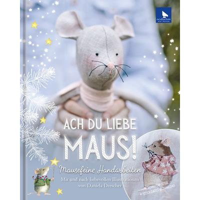 Ach du liebe Maus!, Gebundene Ausgabe von Daniela Drescher,Michèle Brunnmeier, Acufactum, 978-3-940193-51-3