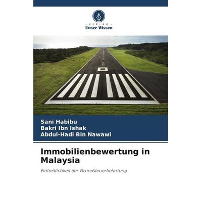 Immobilienbewertung in Malaysia, Taschenbuch von Sani Habibu,Bakri Ibn Ishak,Abdul-Hadi Bin Nawawi, Verlag Unser Wissen, 978-620-6-38365-9