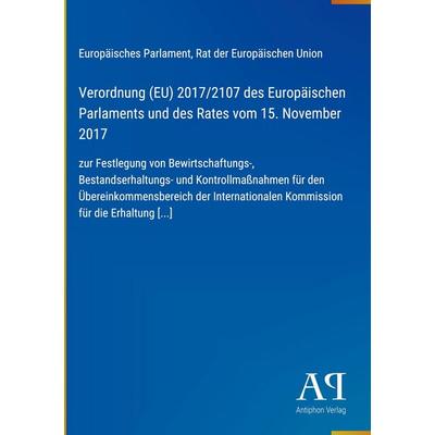 Verordnung (EU) 2017/2107 des Europäischen Parlaments und des Rates vom 15. November 2017, Gebundene Ausgabe von Europäisches Parlament,Rat der