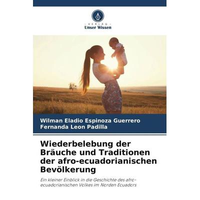 Wiederbelebung der Bräuche und Traditionen der afro-ecuadorianischen Bevölkerung, Taschenbuch von Wilman Eladio Espinoza Guerrero,Fernanda León