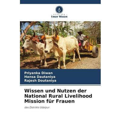 Wissen und Nutzen der National Rural Livelihood Mission für Frauen, Taschenbuch von Priyanka Diwan,Hansa Dautaniya,Rajesh Doutaniya, Verlag Unser